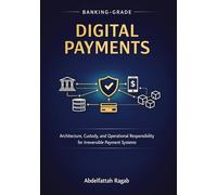Banking-Grade Digital Payments: Architecture, Custody, and Operational Responsibility for Irreversible Payment Systems