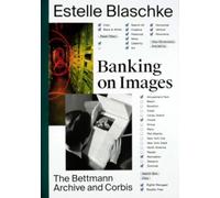 Banking on Images: The Bettmann Archive and Corbis