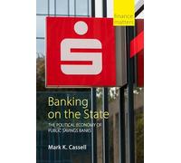 Banking on the State: The Political Economy of Public Savings Banks