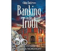 Banking on the Truth: A Ruby Finch Mystery
