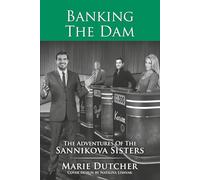 Banking The Dam: The Adventures Of The Sannikova Sisters