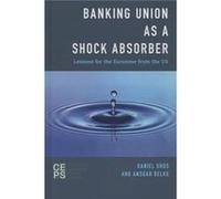 Banking Union as a Shock Absorber by Ansgar Belke Ansgar Belke, Daniel Gros (Auteur)