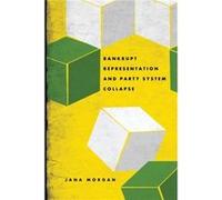 Bankrupt Representation and Party System Collapse - Jana Morgan - Pennsylvania State University Press - Livre en Anglais - Paperback Jana MorganJana Morgan (Auteur)