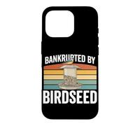 Bankrupted by Birdseed Birding Hobby Backyard Birdwatching Birdwatching Coque pour iPhone 16 Pro