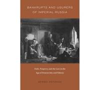 Bankrupts and Usurers of Imperial Russia: Debt, Property, and the Law in the Age of Dostoevsky and Tolstoy (Harvard Historical Studies) - [Version Originale] Inconnu (Auteur)