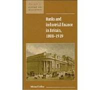 Banks and Industrial Finance in Britain, New Studies in Economic and Social History Michael Collins (Auteur)