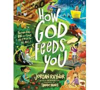 Banks, Timothy - How God Feeds You: Through Jobs Big and Small, He Cares for Us All