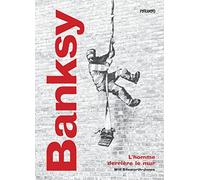 Banksy: L'homme derrière le mur