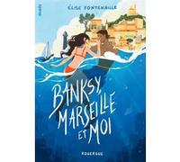 Banksy, Marseille et moi Elise Fontenaille (Auteur)