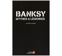 Banksy - Mythes Et Légendes