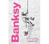 Banksy: The Man Behind the Wall