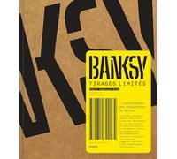 Banksy – Tirages limités : L'indispensables des sérigraphies de Banksy – Editions du Chêne