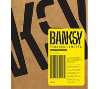 Banksy – Tirages limités : L'indispensables des sérigraphies de Banksy – Editions du Chêne