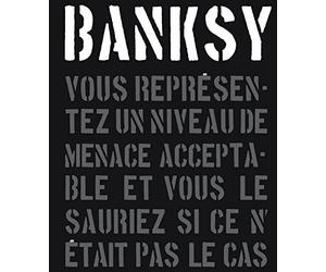 Banksy: Vous représentez un niveau de menace acceptable, vous le sauriez si ce n'était pas le cas