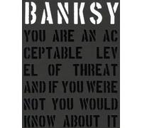 Banksy: You Are an Acceptable Level of Threat and if You Were Not You Would Know About It