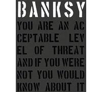 Banksy. You are an Acceptable Level of Threat and If You Were Not You Would Know About it