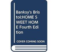 Banksy's Bristol:Home Sweet Home Fourth Edition