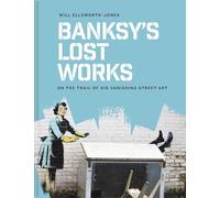 Banksy's Lost Works
