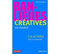 Banlieues créatives 150 actions dans les quartiers - Anne Dhoquois - Autrement - broché - Essai
