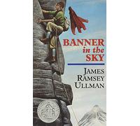 Banner in the Sky: A Newbery Honor Award Winner - A Classic Young Adult Mountain Adventure of Courage and Survival