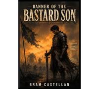 BANNER OF THE BASTARD SON : A Gritty System LitRPG Isekai