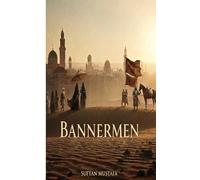 Bannermen: How Early Muslims Raised the Banners of Intention, Prayer, Qur’an, and Courage