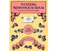 Banners, Ribbons and Scrolls: An Archive for Artists and Designers; 503 Copyright-Free Designs
