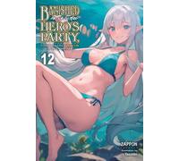 Banni de la fête des héros, j'ai décidé de vivre une vie tranquille à la campagne, Vol. 12 (Light Novel)
