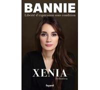 Bannie Liberté d'expression sous condition - Xenia Fedorova - Fayard - broché - Témoignage