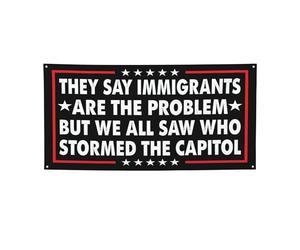 Bannière 120 x 180 cm « On dit que les immigrants sont le problème, mais nous avons tous vu qui a pris d'assaut le Capitole » - Justice sociale - Drapeau américain - Décoration murale pour chambre