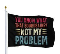 Bannière De Cour Vous Savez Ce Que Ça Signifie Ce N'Est Pas Mon Problème. Bannière Décorative Léger Drapeaux Décoratifs D'Extérieur 100% Polyester Drapeau De Jardin Pour Patio Chambre 90X150Cm