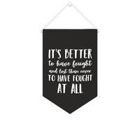 Bannière décorative en toile « It's Better to Have Fought And Lost Than Never to Have Fought at All » - 25,4 x 38,1 cm - Décoration murale pour chambre à coucher, chambre d'enfant, décoration