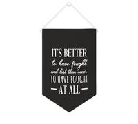 Bannière décorative en toile « It's Better to Have Fought And Lost Than Never to Have Fought at All » - 25,4 x 38,1 cm - Décoration murale pour chambre à coucher, chambre d'enfant, décoration