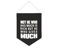 Bannière décorative en toile « Not He Who Has Much Is Rich But He Who Gives Much » - 25,4 x 30,5 cm