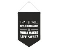 Bannière décorative en toile « That It Will Never Come Again Is What Makes Life Sweet » - 25,4 x 38,1 cm