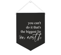 Bannière décorative en toile « You Can't Do It That's The Biggest Lie on Earth » - 30,5 x 40,6 cm