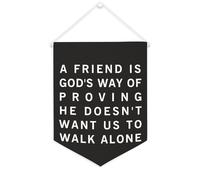 Bannière en toile « A Friend Is God's Way of Proving He Doesn't Want Us to Walk Alone » - À suspendre au mur - Décoration murale pour salon, chambre à coucher, bureau, cadeaux de vacances