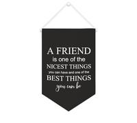 Bannière en toile « A Friend Is One of The Nicest Things You Can Have » - À suspendre au mur - Décoration murale pour salon, chambre à coucher, bureau, cadeaux de vacances - 25,4 x 38,1 cm