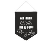 Bannière en toile « All I Need In This Life Is Your Crazy Love » - 25,4 x 30,5 cm - Décoration murale pour chambre à coucher, chambre d'enfant, décoration d'intérieur