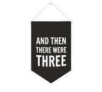 Bannière en toile « And Then There Were Three » - À suspendre au mur - Décoration murale pour salon, chambre à coucher, bureau, cadeaux de vacances - 25,4 x 38,1 cm