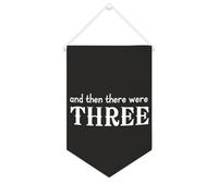 Bannière en toile « And Then There Were Three » - À suspendre au mur - Décoration murale pour salon, chambre à coucher, bureau, cadeaux de vacances - 25,4 x 38,1 cm