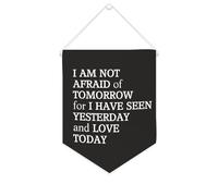 Bannière en toile avec inscription « I Am Not Afraid of Tomorrow for I Have Seen Yesterday And Love Today » à suspendre au mur pour salon, chambre à coucher, bureau