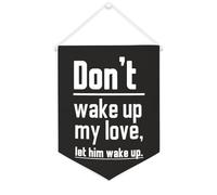 Bannière en toile « Don't Wake Up My Love », « Let Him Wake Up » - À suspendre au mur - Décoration d'intérieur - Pour salon, chambre à coucher, bureau - Cadeau de vacances - 30,5 x 40,6 cm