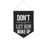 Bannière en toile « Don't Wake Up My Love », « Let Him Wake Up » - À suspendre au mur - Décoration d'intérieur - Pour salon, chambre à coucher, bureau - Cadeau de vacances - 25,4 x 30,5 cm
