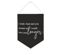 Bannière en toile « I Wish I Had Met You Sooner So I Could Love You Longer » à suspendre au mur - Œuvre d'art décorative pour salon, chambre à coucher, bureau, cadeaux de vacances - 25,4 x 30,5 cm