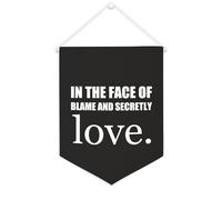 Bannière en toile « In The Face of Blame And Secretly Love » - À suspendre au mur - Décoration murale - Œuvre d'art pour salon, chambre à coucher, bureau - Cadeaux de vacances - 30,5 x 40,6 cm