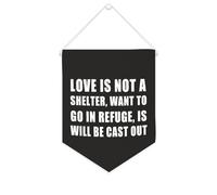 Bannière en toile « Love Is Not A Shelter, want to Go in Refuge, is Will Be Cast Out » - Décoration murale pour salon, chambre à coucher, bureau, cadeaux de vacances