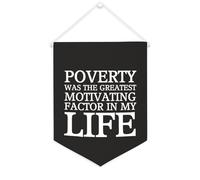 Bannière en toile « Poverty Was The Greatest Motivating Factor in My Life » - À suspendre au mur - Décoration murale pour salon, chambre à coucher, bureau, vacances, cadeau de vacances - 30,5 x 40,6