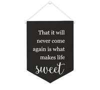 Bannière en toile « That It Will Never Come Again Is What Makes Life Sweet » - À suspendre au mur - Décoration murale pour salon, chambre à coucher, bureau, cadeaux de vacances - 30,5 x 40,6 cm
