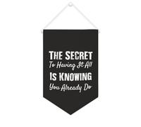 Bannière en toile « The Secret To Having It All Is Knowing You Already Do » - À suspendre au mur - Décoration murale pour salon, chambre à coucher, bureau - Cadeau de vacances - 25,4 x 38,1 cm